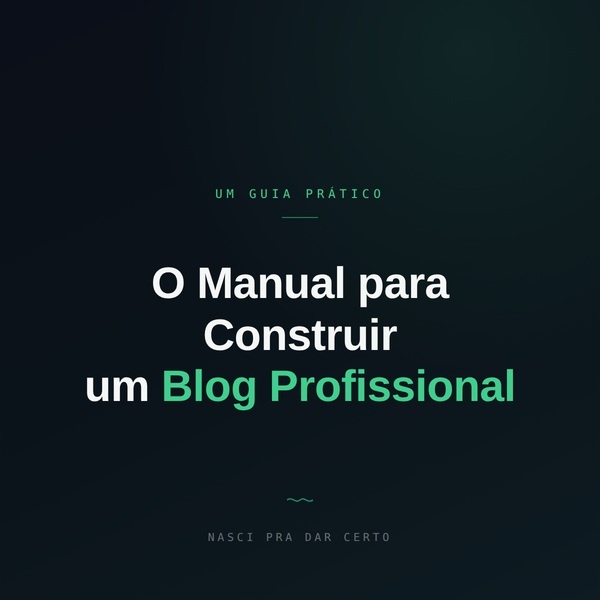 Capa do E-book O Manual Para Construir um Blog Profissional