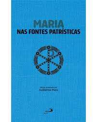 Maria nas Fontes Patrísticas