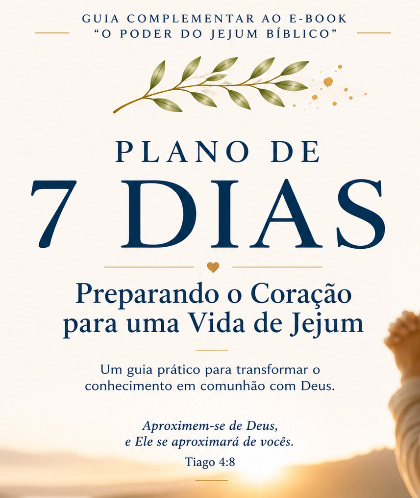 Plano de 07 Dias: Preparando o Coração para o Jejum