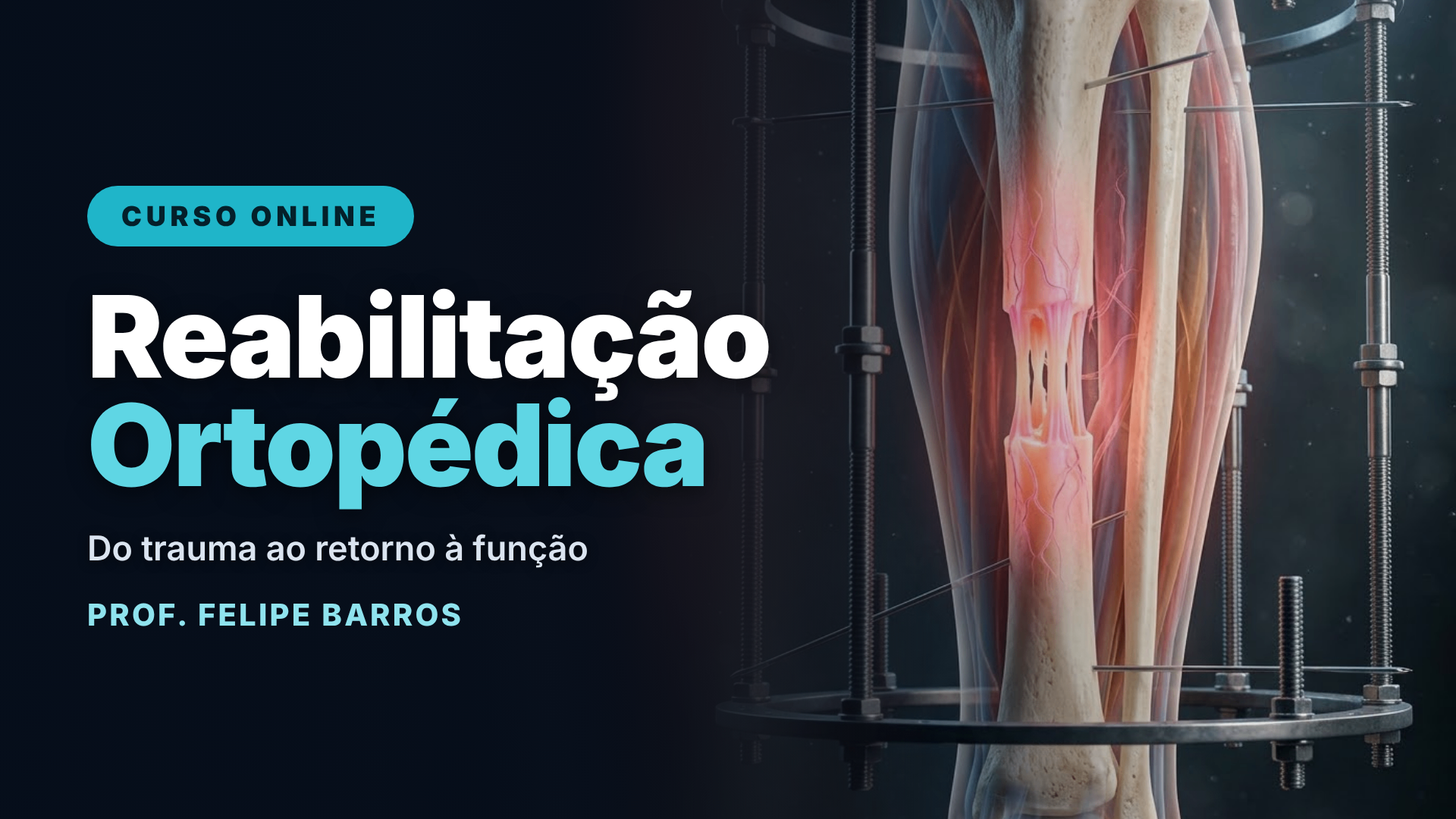 Reabilitação Ortopédica: do trauma ao retorno à função – Prof. Felipe Barros