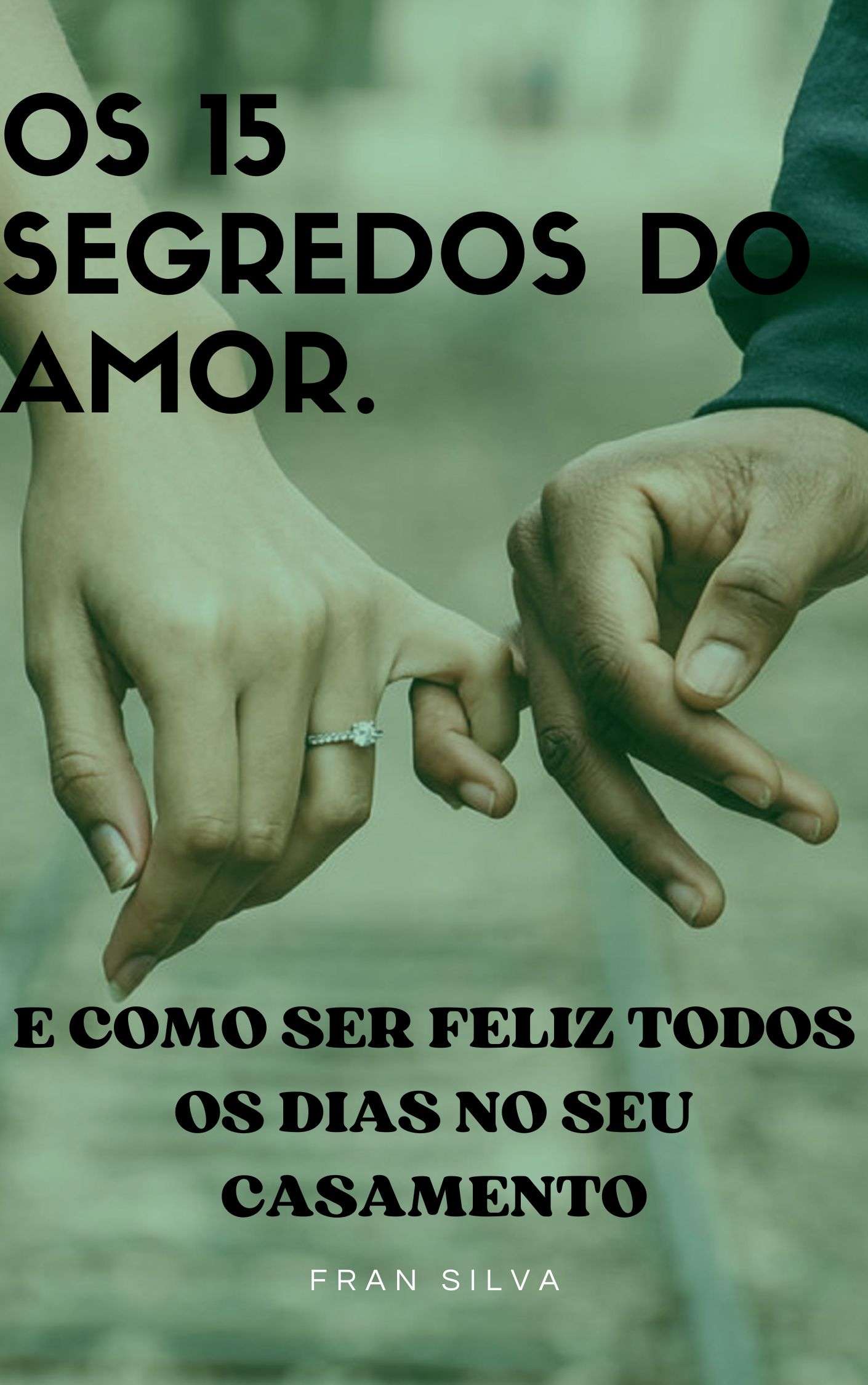 OS 15 SEGREDOS DO AMOR E COMO SER FELIZ TODOS OS DIAS NO SEU CASAMENTO